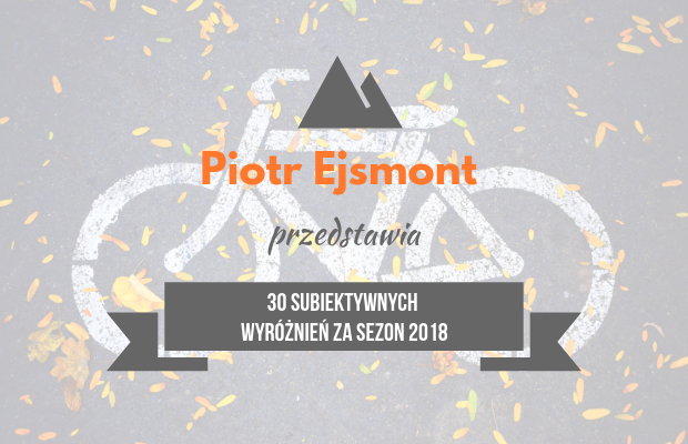 Piotr Ejsmont i 30 subiektywnych wyróżnień za 2018 rok
