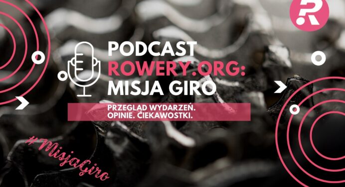 Misja Giro: rusza podcast Rowery.org